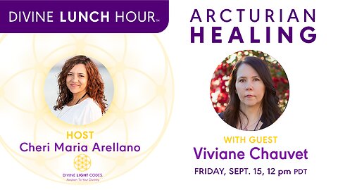 Ep. 08 Divine Lunch Hour with Viviane Chauvet | Arcturian Healing