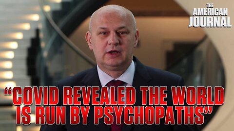MEP Kolakusic: Covid Revealed The World Is Run By Psychopaths