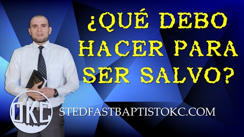 Stedfast OKC ¿Qué debo hacer para ser salvo?