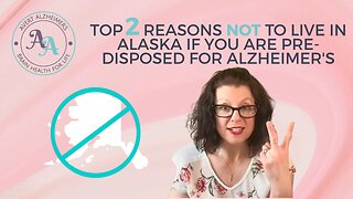 2 Reasons Not to Live In Alaska if You're Predisposed to Alzheimer's Disease