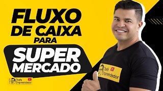 FLUXO DE CAIXA PARA SUPERMERCADO | Quais os primeiros passos para começar o fluxo de caixa