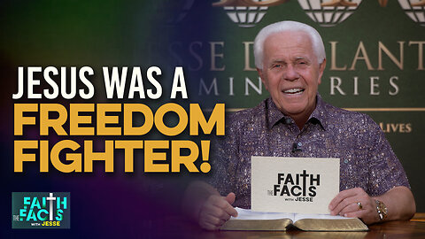 Faith The Facts With Jesse: Jesus Was A Freedom Fighter