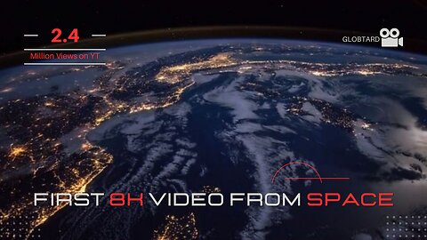 First 8K Video from Space - Ultra HD