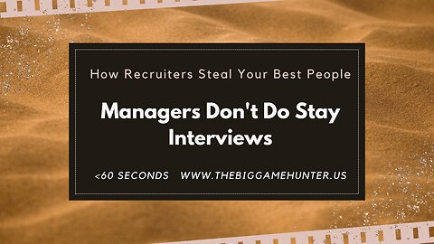 How Recruiters Steal Your Best People: Managers Don’t Do Stay Interviews