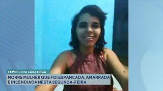 Feminicídio Caratinga: Morre Mulher que foi espancada, amarrada e incendiada nesta 2ª Feira.