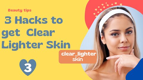 3 Hacks to get Clear Lighter Skin || #Shorts3 #Beauty_tech #clear_lighter_skin #clear_lighter_skin