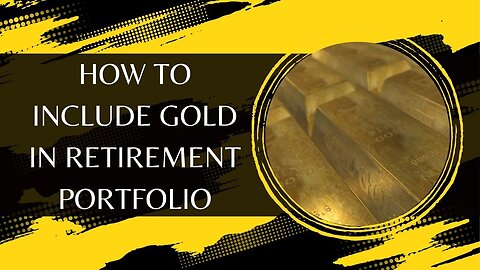 How To Include Gold In Retirement Portfolio At Age 63