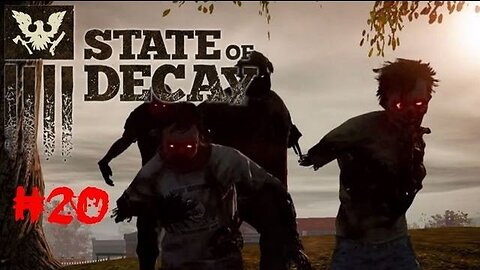State Of Decay - Episode 20: Getting Sh!t Done