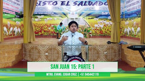 SAN JUAN 15: PARTE 1 - EVANGELISTA EDGAR CRUZ