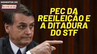 A PEC da reeleição de Bolsonaro e a ditadura do STF | Momentos Resumo do Dia