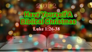 Have Yourself A Biblical Christmas (Luke 1:26-38) 2 of 2