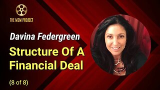 Financing A Project with Davina Federgreen (8 of 8): Structure Of A Financial Deal