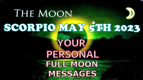 Pick✴a✴Deck 🌕 Full Moon Messages 💌 ~ Scorpio♏/8th House May 2023