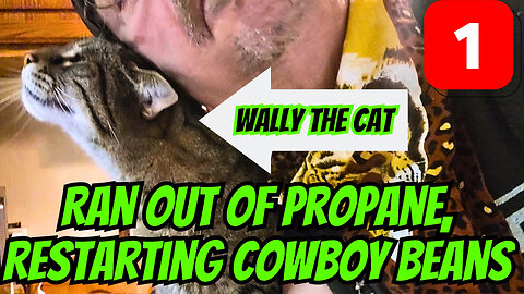 Ran Out Of Propane, Restarting Cowboy Beans Part 1