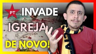 PETISTA INVADE IGREJA... de novo! | QuintEssência