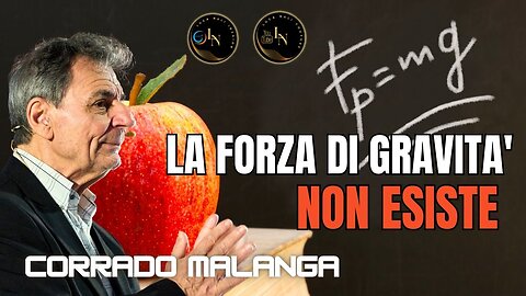 LA FORZA DI GRAVITÀ NON ESISTE - Corrado Malanga - Luca Nali