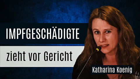Katharina Koenig zieht vor Gericht: „Meine Stimme erhebe ich für alle Geschädigten!“@kla.tv🙈
