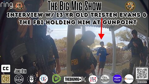 INTERVIEW WI 13 YR OLD TRISTEN EVANS & THE FBI HOLDING HIM AT GUNPOINT |EP298