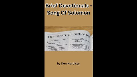 Brief Devotionals Song Of Solomon, 1:4, by Ken Hardisty