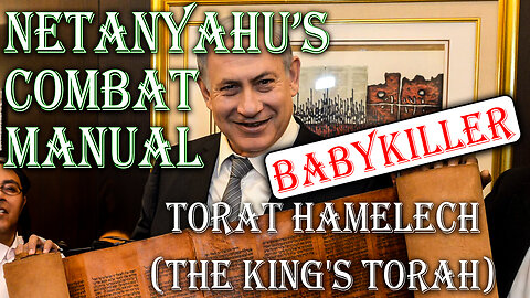 Netanyahu's BABYKILLER Combat Manual Torat HaMelech (The King's Torah)