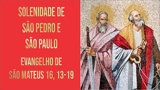 Evangelho da Solenidade de São Pedro e São Paulo Mt 16, 13-19