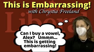 THIS is EMBARRASSING! with Chrystia Freeland. Another instalment of Canada's Answer Avoidance Queen.