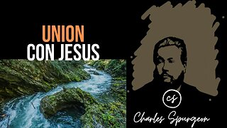 Unión con Jesús (Juan 6:57) Devocional de hoy Charles Spurgeon