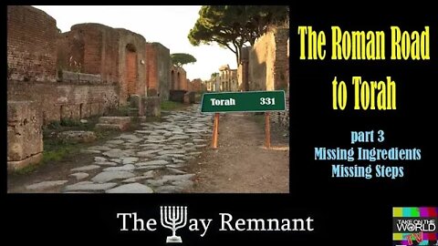 Roman Road to Torah pt3 Missing Ingredients Missing Steps