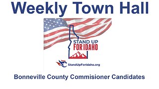 WEEKLY TOWN HALL – Bonneville County Commissioner Candidates Speak to the Community