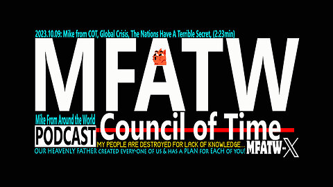 2023.10.09: Mike from COT, Global Crisis, The Nations Have A Terrible Secret, (2:23min)