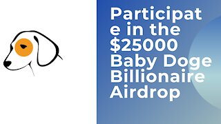 Participate in the $25000 Baby Doge Billionaire Airdrop