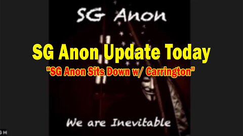 SG Anon Update Today Apr 24: "SG Anon Sits Down w/ Carrington"