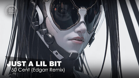 8D AUDIO - 50 Cent- Just A Lil Bit (Edgarr Remix) (8D SONG | 8D MUSIC) 🎧