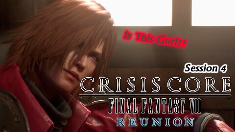 Crisis Core: Final Fantasy VII | Reunion [Playthrough] - Session 4 [Old Mic]