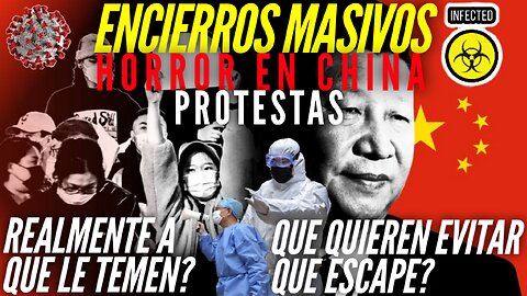 PROTESTAS EN CHINA POR ENCIERROS MASIVOS - REALMENTE A QUE LE TEMEN?