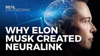 Why Elon Musk Created Neuralink (feat. Real Science)