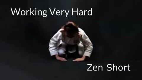 Zen Short - Working Very Hard
