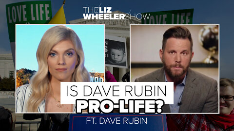 Is Dave Rubin Pro-Life? ft. Dave Rubin | The Liz Wheeler Show