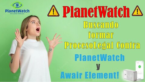 PlanetWatch Alerta! Buscando formar Proceso Legal Contra PlanetWatch y Awair!