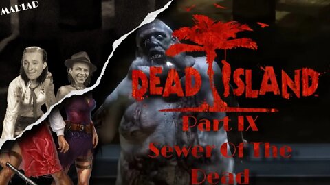 Sewer Of The Dead | Dead Island Part IX