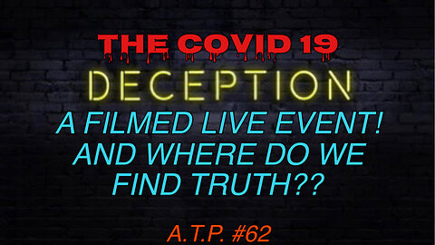THE COVID 19 DECEPTION! FINDING THE TRUTH FROM THE LIES!
