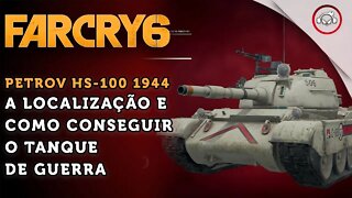 Far Cry 6, Como encontrar o tanque de guerra petrov hs-100 1944 | super dica PT-BR