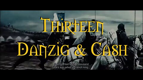 Thirteen Danzig And Cash