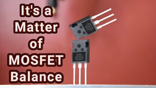 It’s a Matter of MOSFET Balance After All