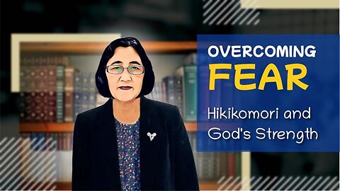 Overcoming Fear: Hikikomori and God's Strength