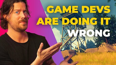 Game Developers Are Doing It All Wrong