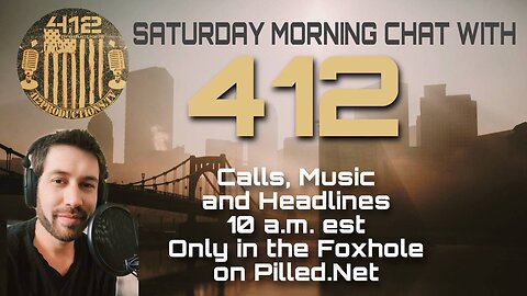 Saturday morning chat w/ 412 (First half only)