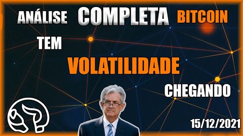 MUITO CUIDADO! FED PODE TRAZER VOLATILIDADE! Análise Bitcoin (BTC) 15/12/2021