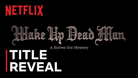 Wake Up Dead Man A Knives Out Mystery Title Announcement Netflix Latest Update & Release Date