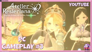 Atelier Resleriana - Forgotten Alchemy & Polar Night Liberator | 3rd Gameplay Adventure (PC)